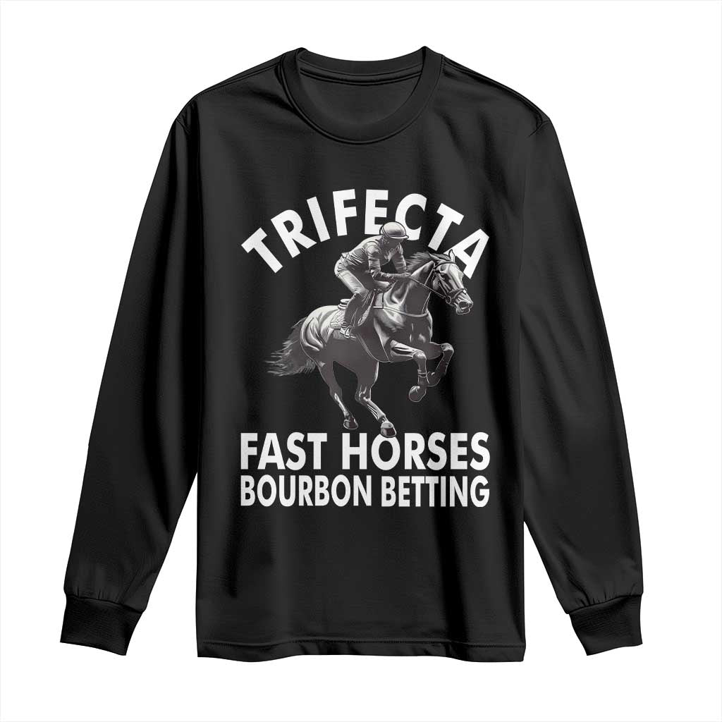 Funny Trifecta Fast Horses Bourbon Betting Long Sleeve Shirt Horse Racing Betting