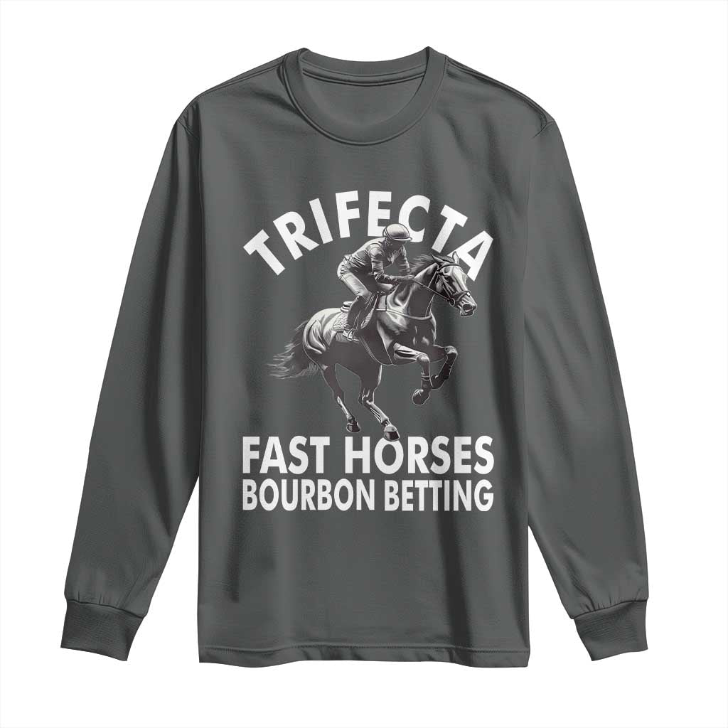 Funny Trifecta Fast Horses Bourbon Betting Long Sleeve Shirt Horse Racing Betting