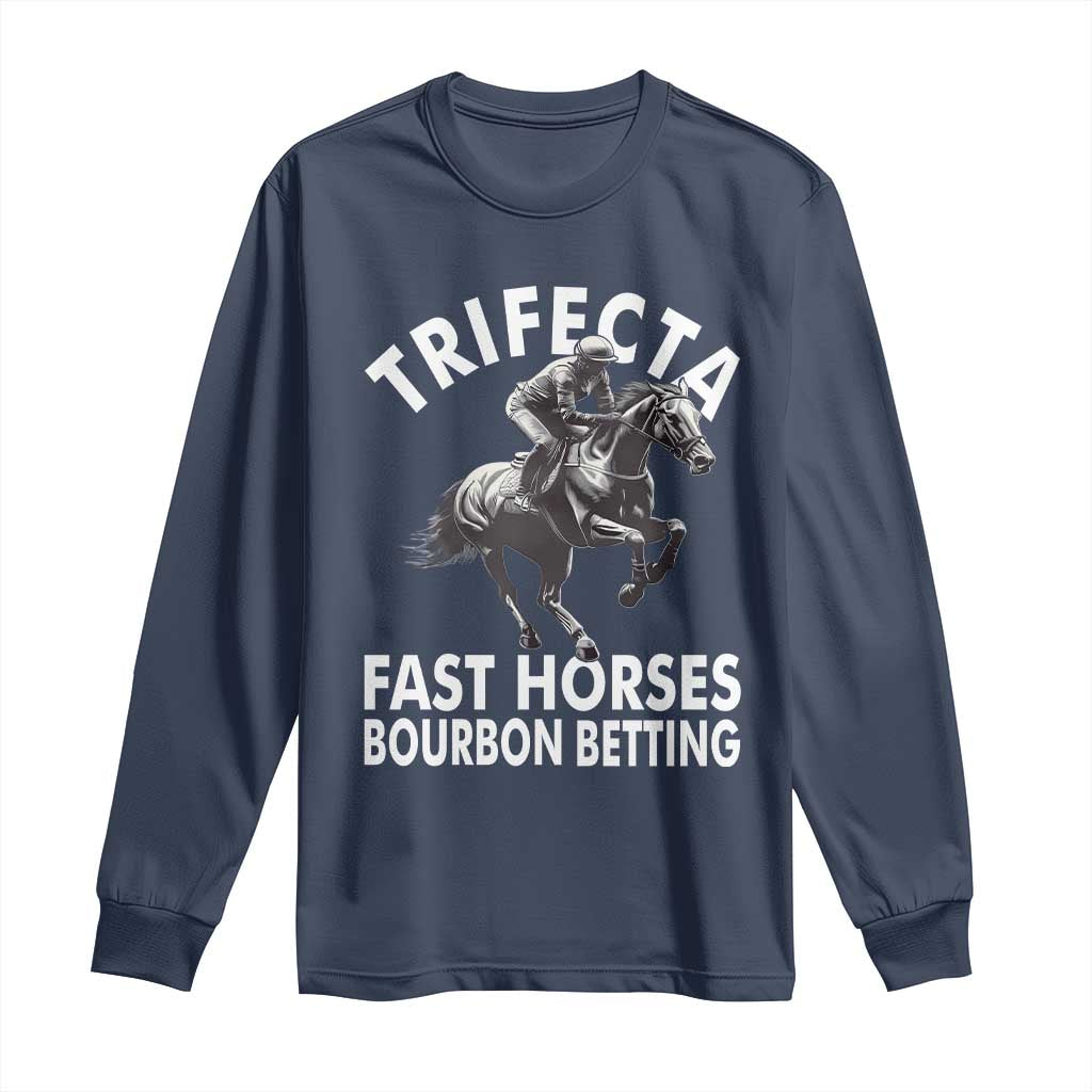Funny Trifecta Fast Horses Bourbon Betting Long Sleeve Shirt Horse Racing Betting