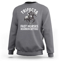 Funny Trifecta Fast Horses Bourbon Betting Sweatshirt Horse Racing Betting