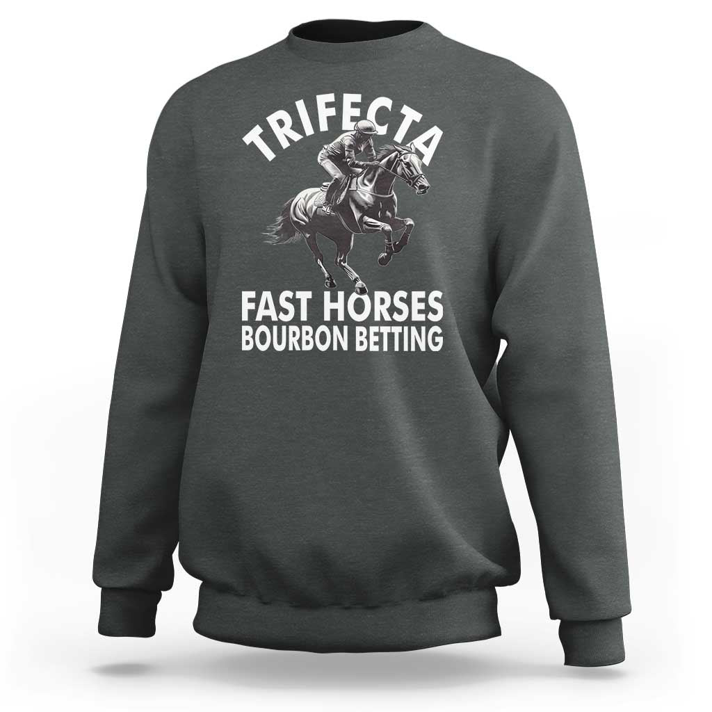 Funny Trifecta Fast Horses Bourbon Betting Sweatshirt Horse Racing Betting