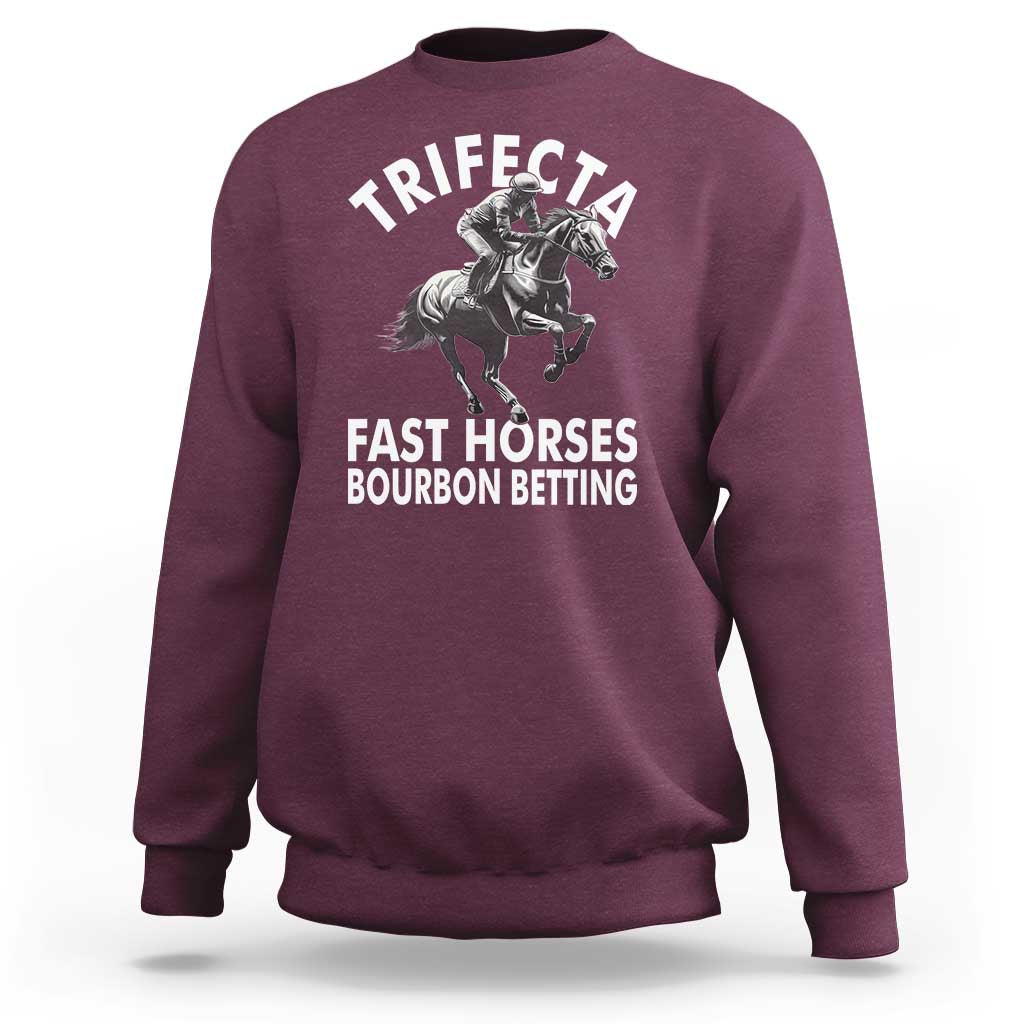 Funny Trifecta Fast Horses Bourbon Betting Sweatshirt Horse Racing Betting
