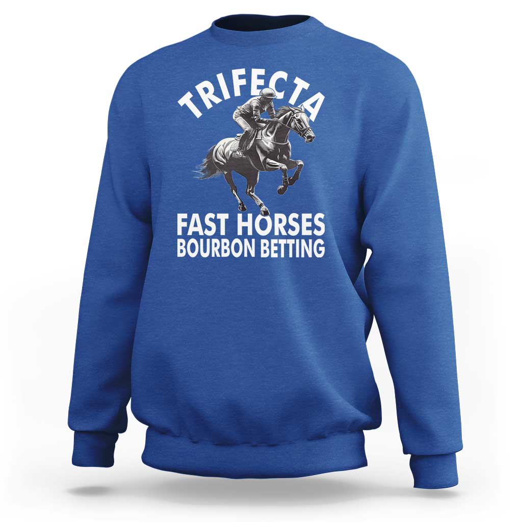 Funny Trifecta Fast Horses Bourbon Betting Sweatshirt Horse Racing Betting