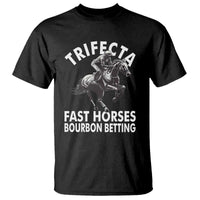 Funny Trifecta Fast Horses Bourbon Betting T Shirt Horse Racing Betting