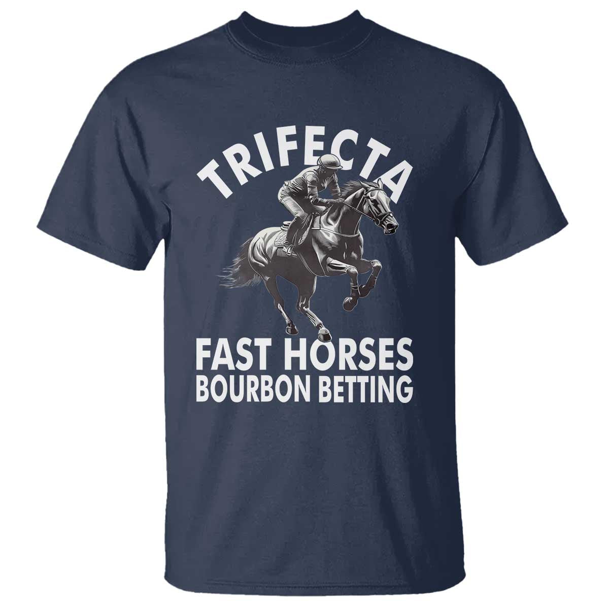 Funny Trifecta Fast Horses Bourbon Betting T Shirt Horse Racing Betting