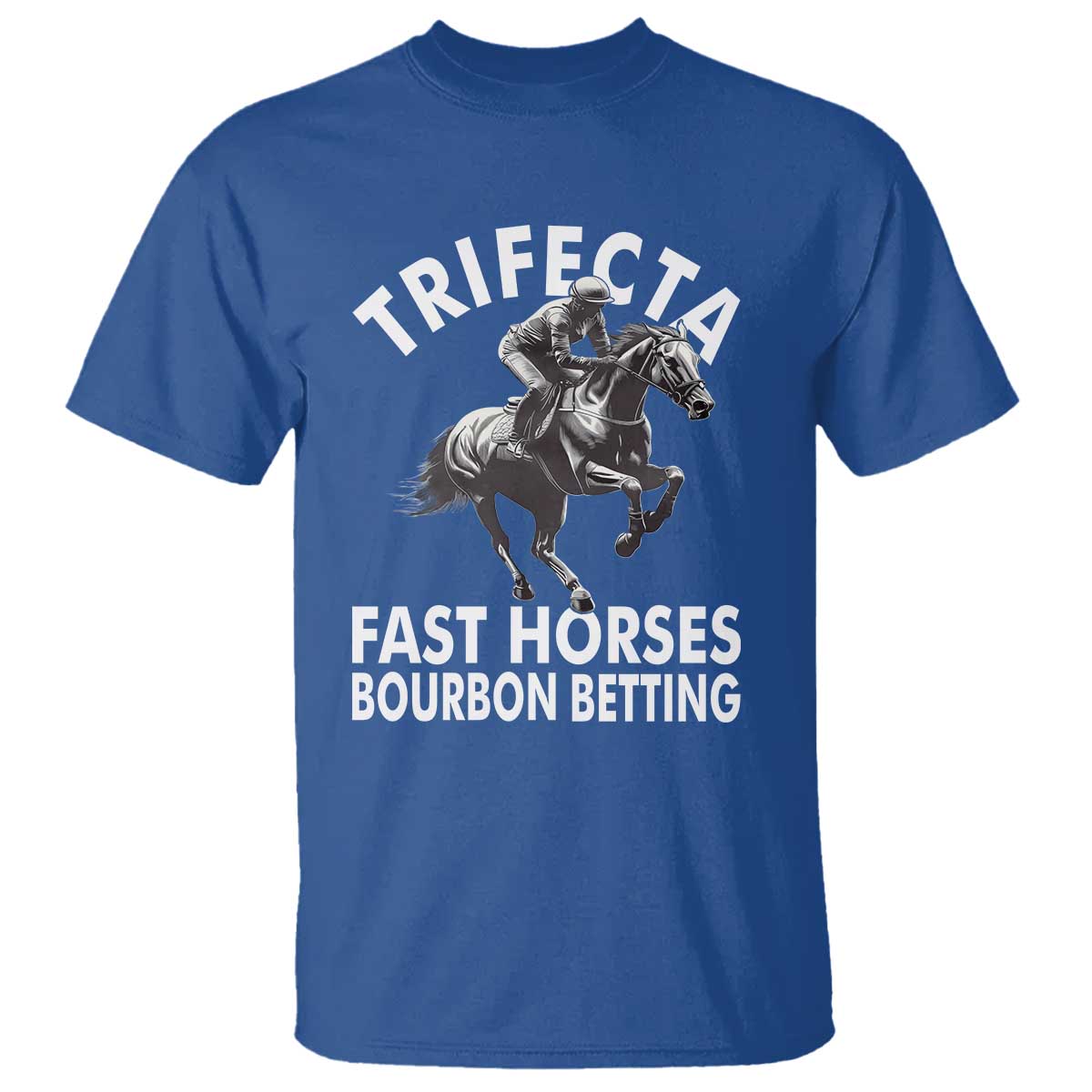 Funny Trifecta Fast Horses Bourbon Betting T Shirt Horse Racing Betting