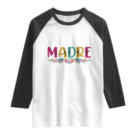 Funny Mexican Spanish Latina Mom Madre Raglan Shirt Mexican Flowers