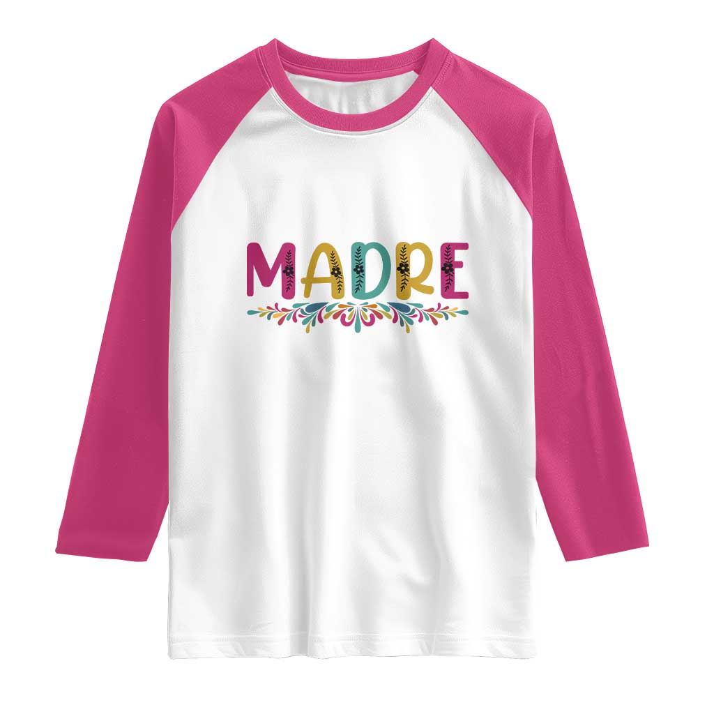 Funny Mexican Spanish Latina Mom Madre Raglan Shirt Mexican Flowers