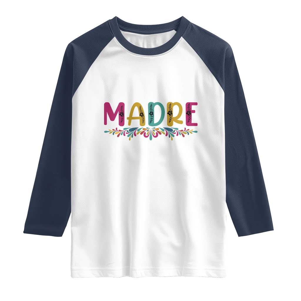 Funny Mexican Spanish Latina Mom Madre Raglan Shirt Mexican Flowers