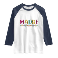 Funny Mexican Spanish Latina Mom Madre Raglan Shirt Mexican Flowers