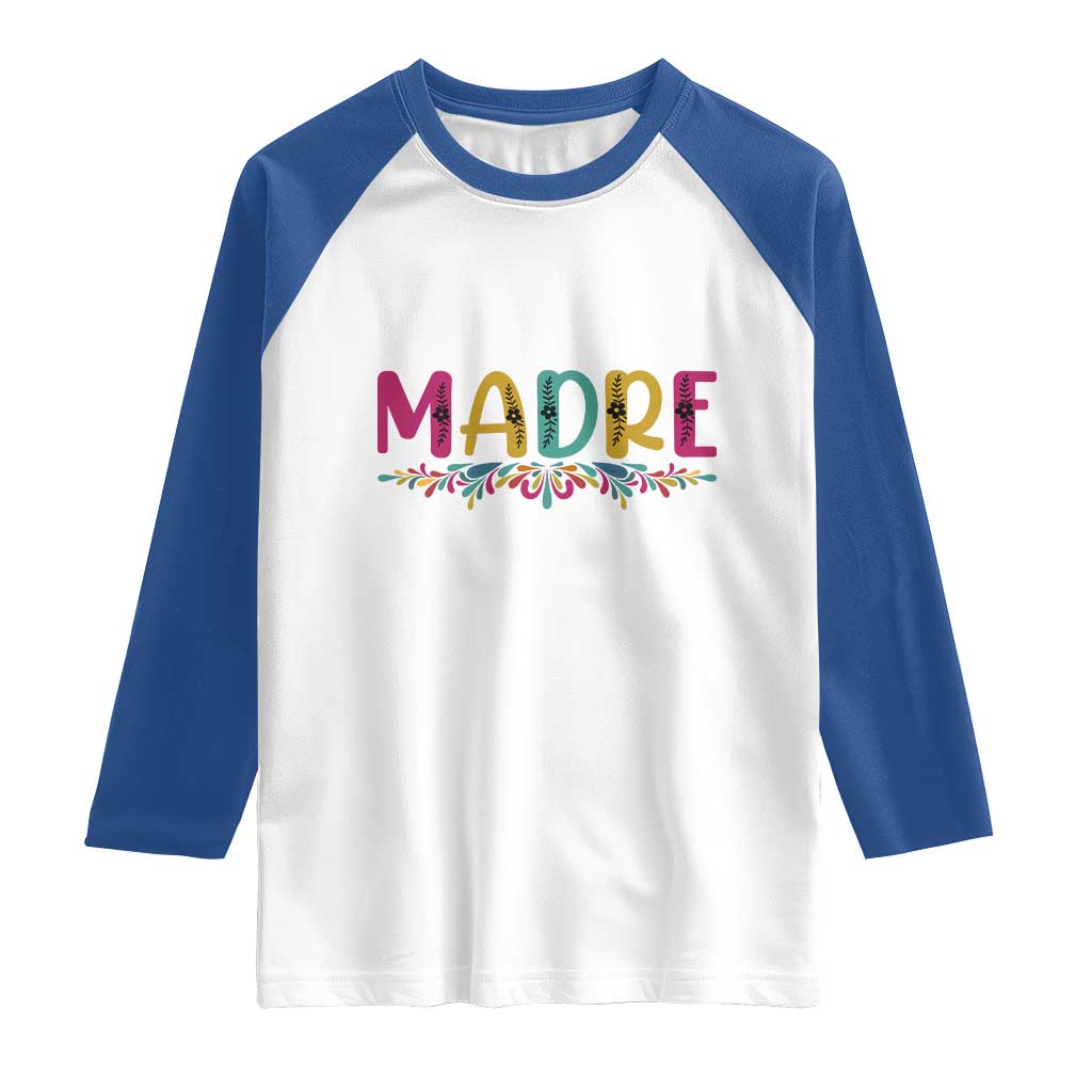 Funny Mexican Spanish Latina Mom Madre Raglan Shirt Mexican Flowers