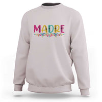 Funny Mexican Spanish Latina Mom Madre Sweatshirt Mexican Flowers
