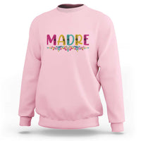 Funny Mexican Spanish Latina Mom Madre Sweatshirt Mexican Flowers