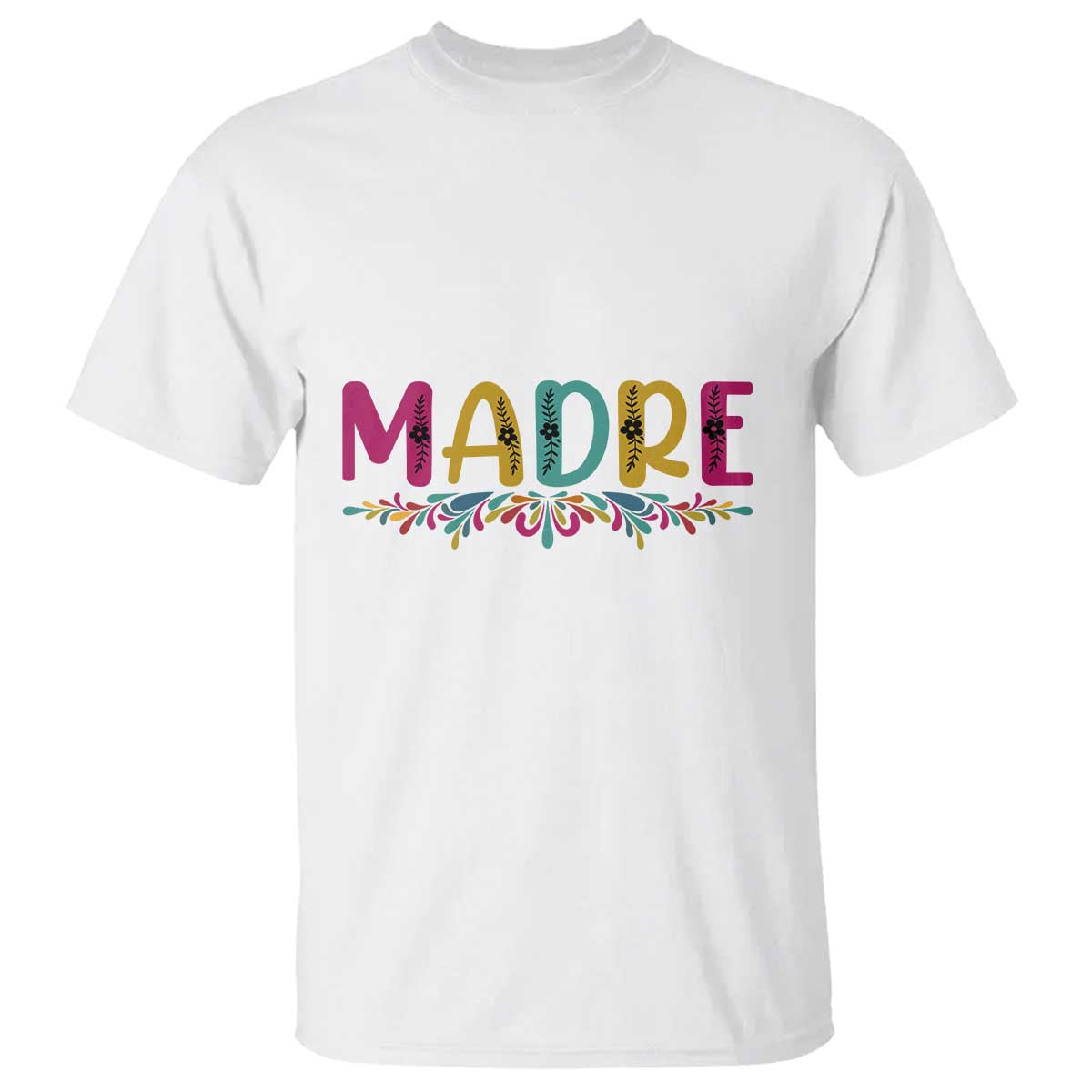Funny Mexican Spanish Latina Mom Madre T Shirt Mexican Flowers