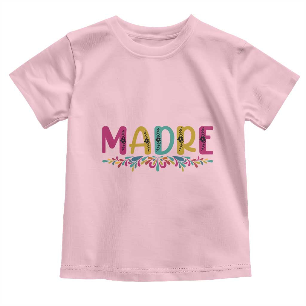 Funny Mexican Spanish Latina Mom Madre Toddler T Shirt Mexican Flowers
