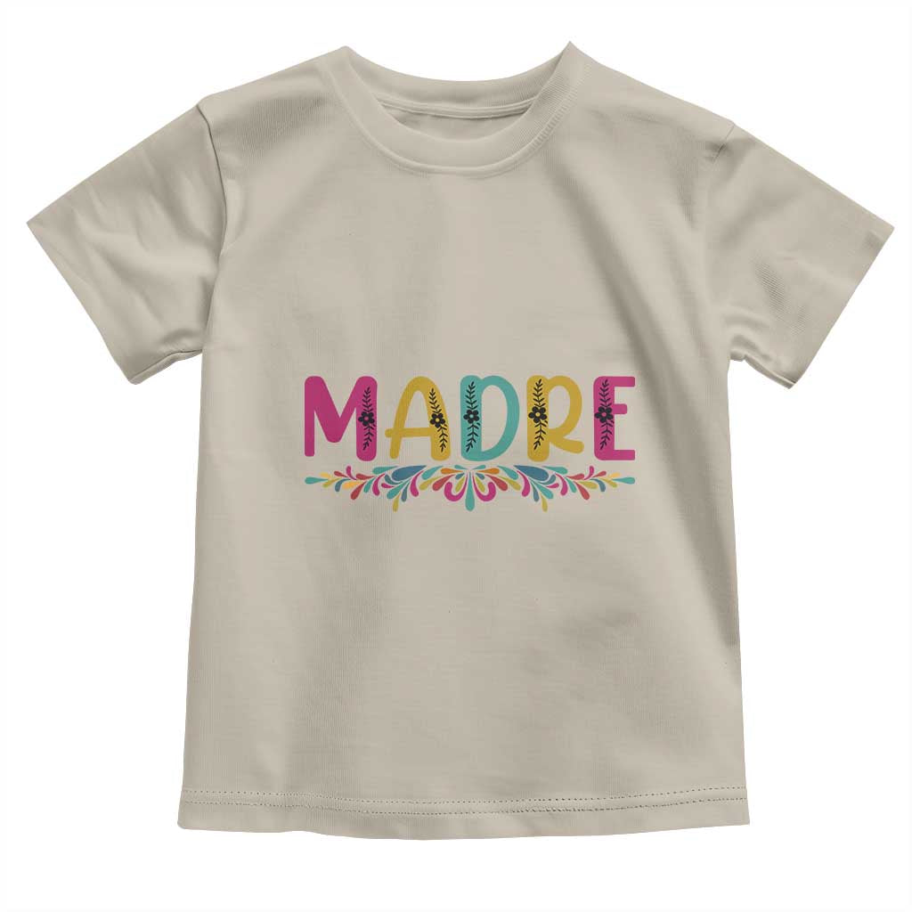 Funny Mexican Spanish Latina Mom Madre Toddler T Shirt Mexican Flowers