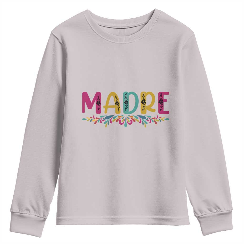 Funny Mexican Spanish Latina Mom Madre Youth Sweatshirt Mexican Flowers