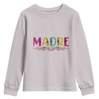 Funny Mexican Spanish Latina Mom Madre Youth Sweatshirt Mexican Flowers