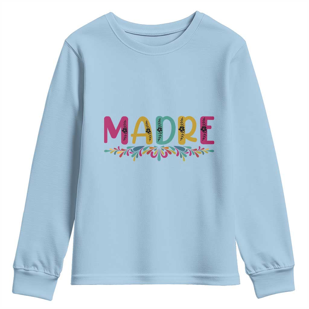 Funny Mexican Spanish Latina Mom Madre Youth Sweatshirt Mexican Flowers
