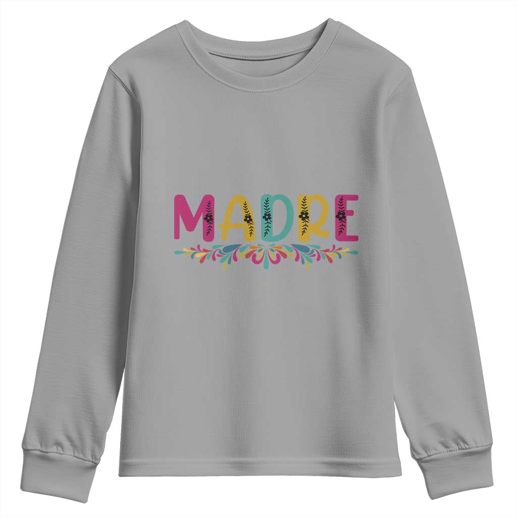 Funny Mexican Spanish Latina Mom Madre Youth Sweatshirt Mexican Flowers