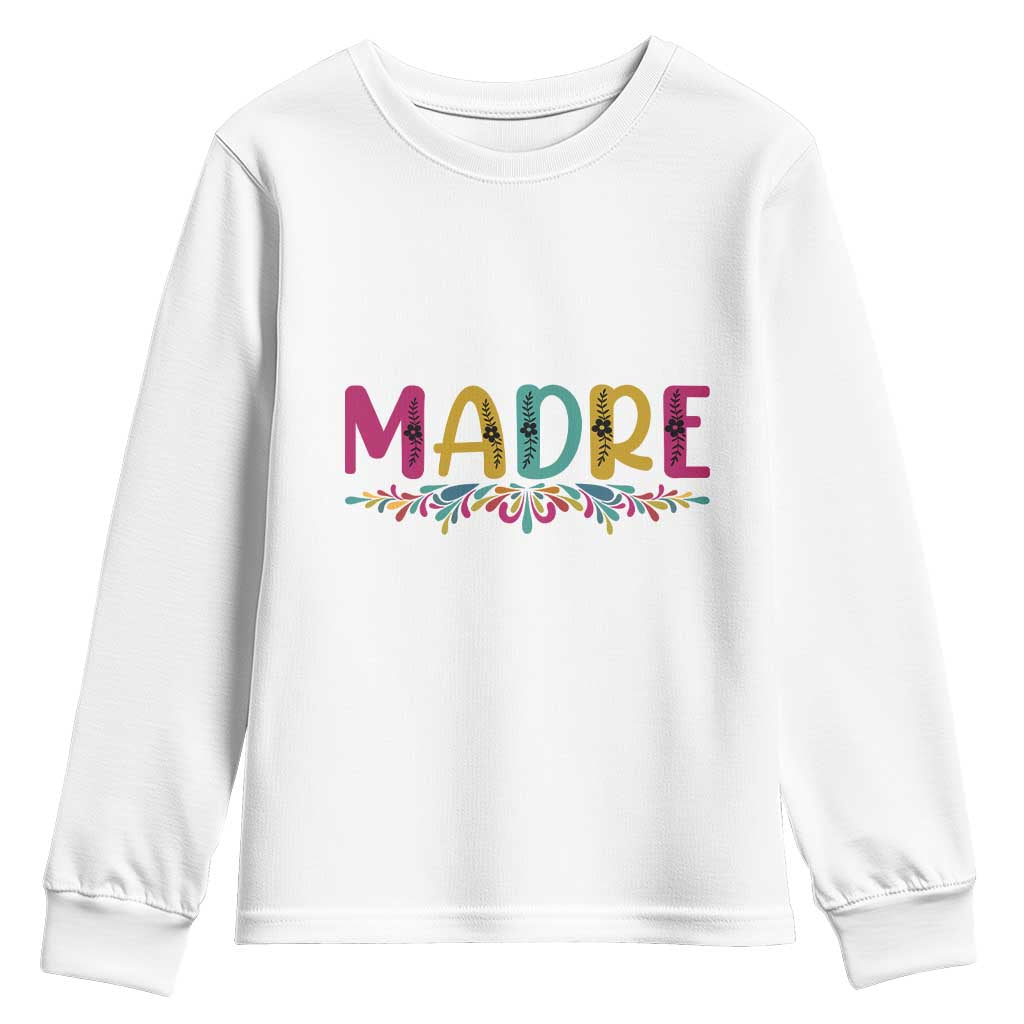 Funny Mexican Spanish Latina Mom Madre Youth Sweatshirt Mexican Flowers