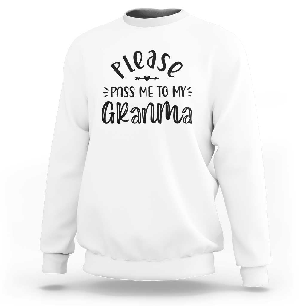 Funny Please Pass Me To My Grandma Sweatshirt Soon To Be Grandma