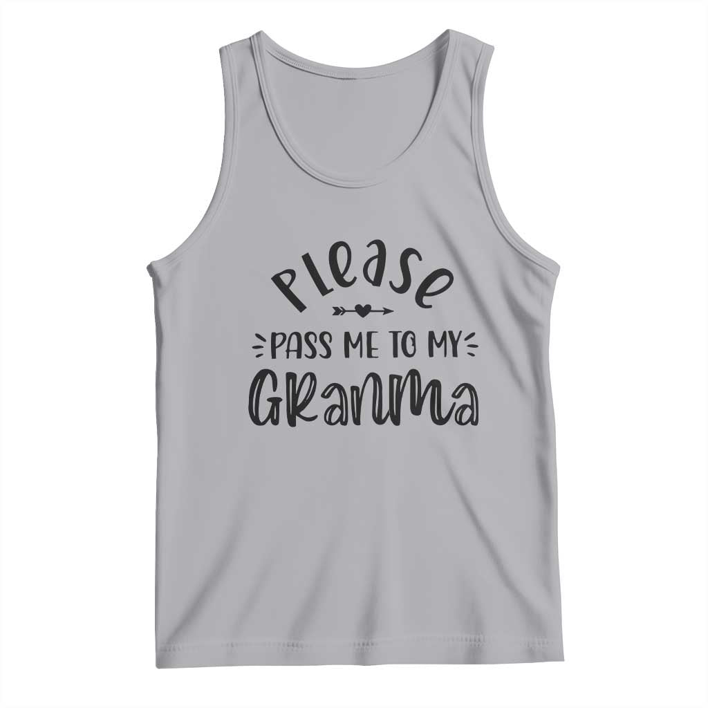 Funny Please Pass Me To My Grandma Tank Top Soon To Be Grandma