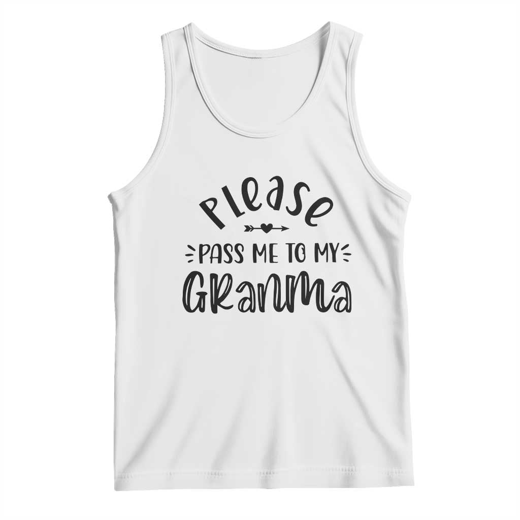 Funny Please Pass Me To My Grandma Tank Top Soon To Be Grandma