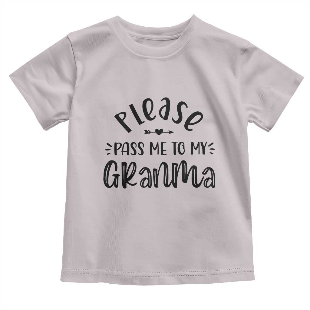 Funny Please Pass Me To My Grandma Toddler T Shirt Soon To Be Grandma