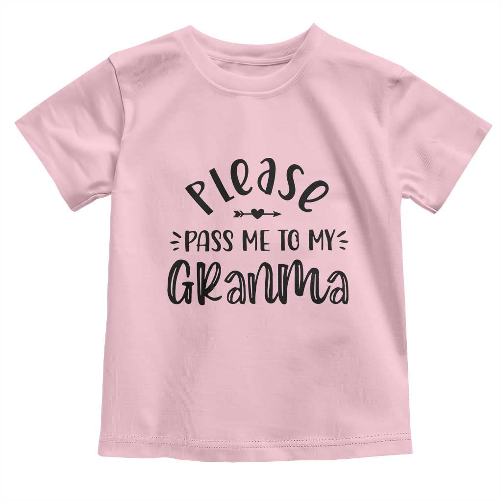 Funny Please Pass Me To My Grandma Toddler T Shirt Soon To Be Grandma
