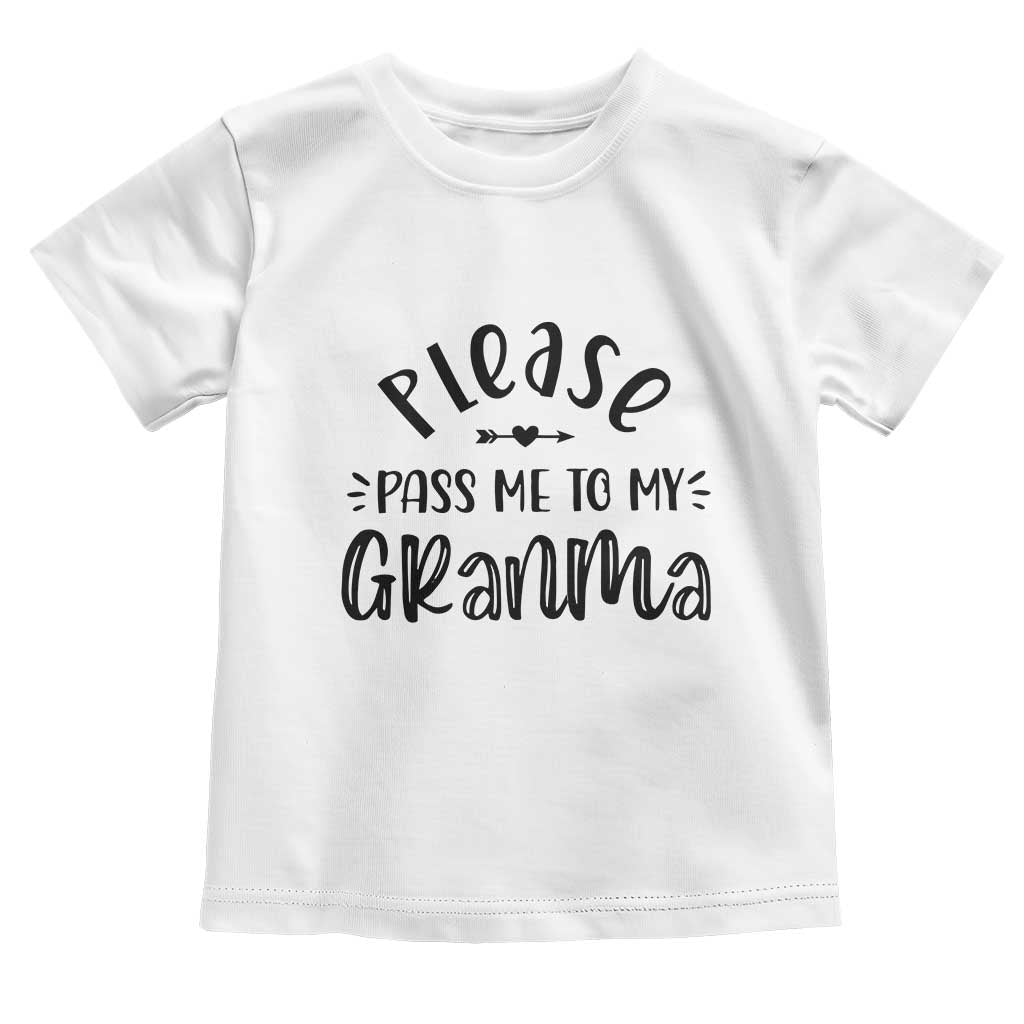 Funny Please Pass Me To My Grandma Toddler T Shirt Soon To Be Grandma