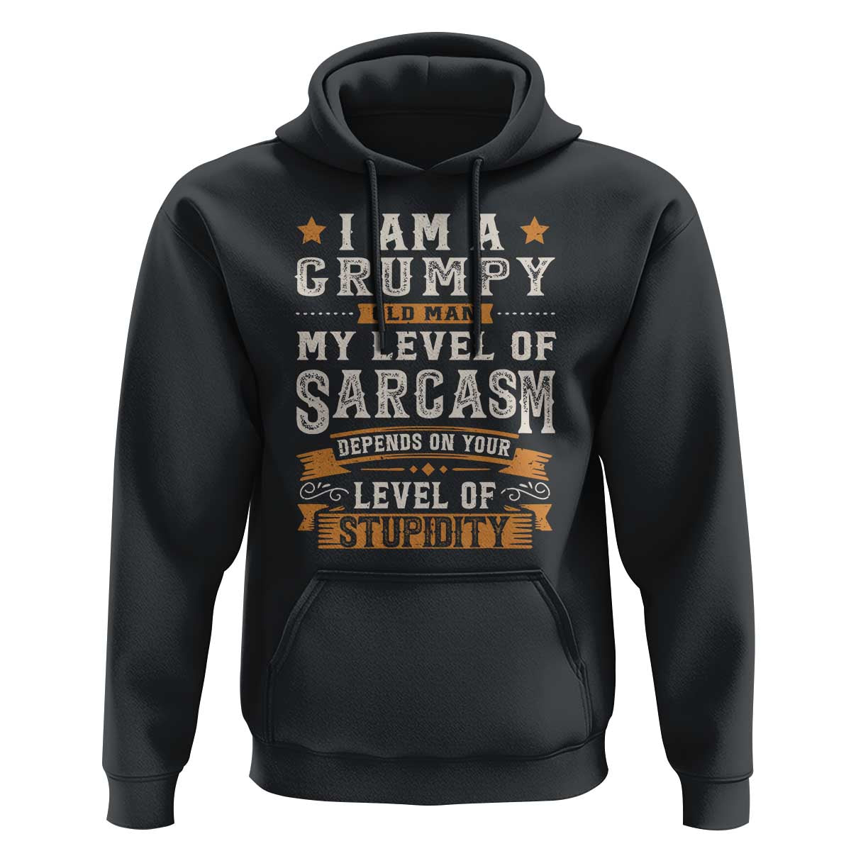 Funny I Am A Grumpy Old Man My Level Of Sarcasm Depends On Your Level Of Stupidity Hoodie Vintage Star