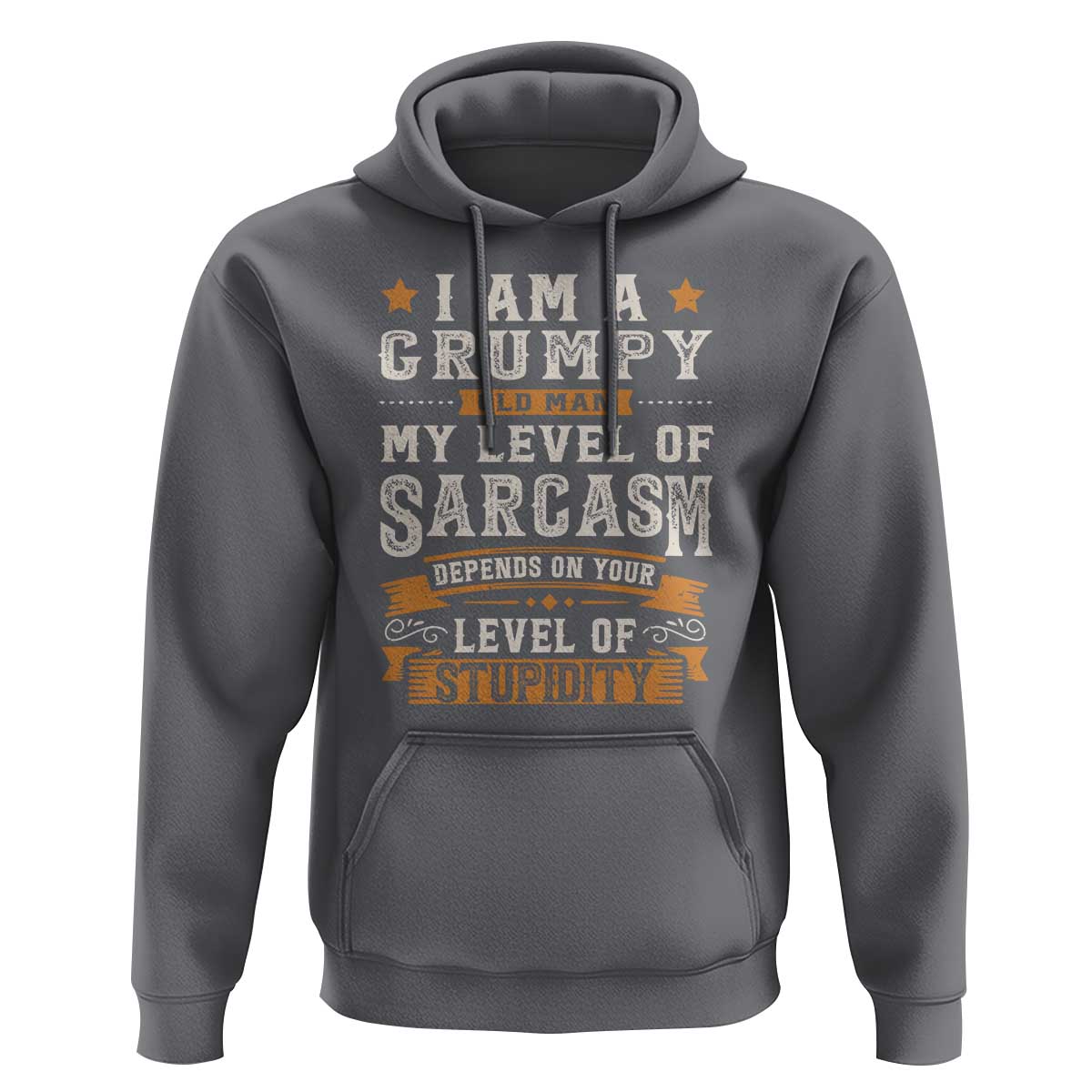 Funny I Am A Grumpy Old Man My Level Of Sarcasm Depends On Your Level Of Stupidity Hoodie Vintage Star