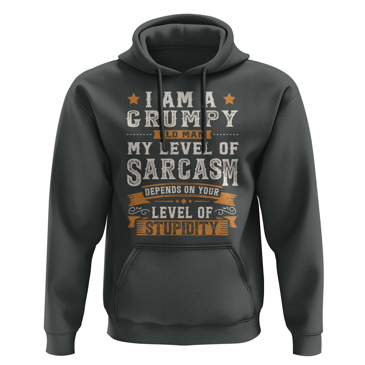 Funny I Am A Grumpy Old Man My Level Of Sarcasm Depends On Your Level Of Stupidity Hoodie Vintage Star