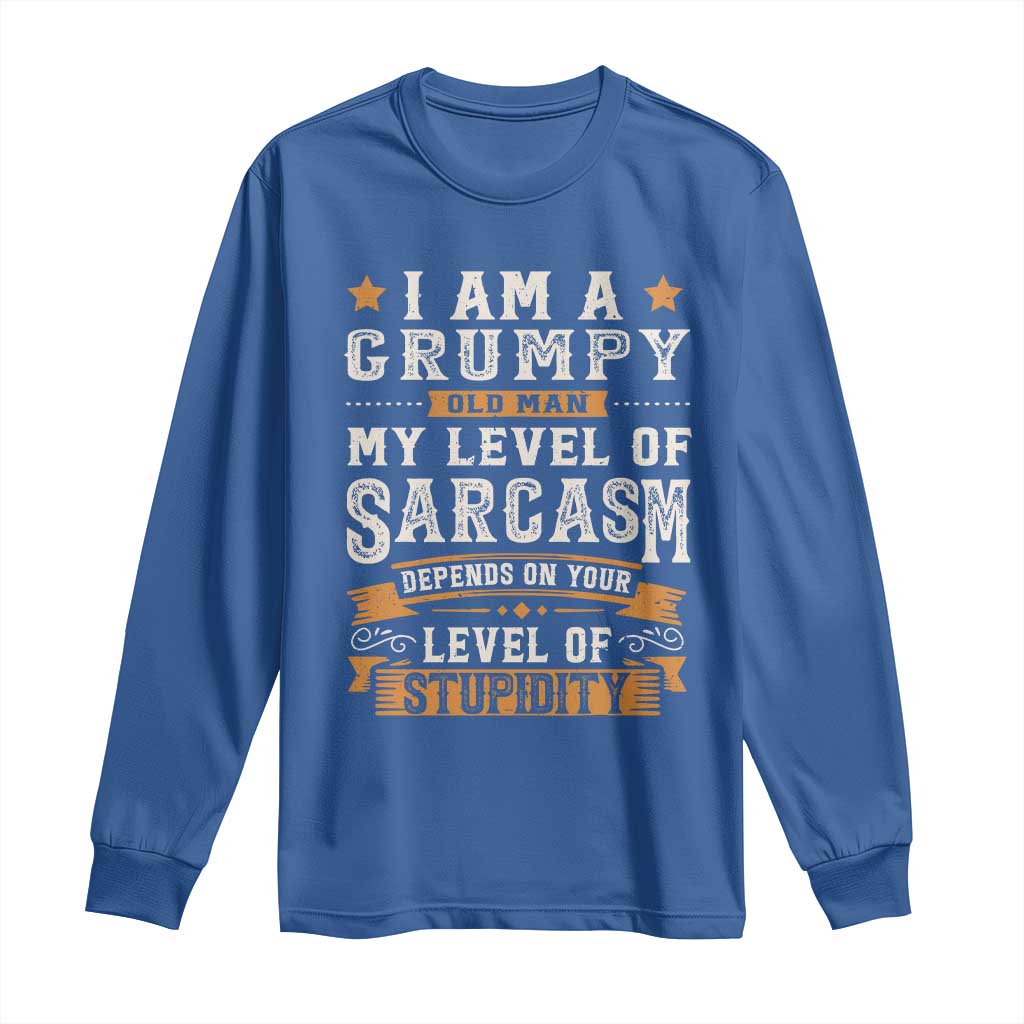 Funny I Am A Grumpy Old Man My Level Of Sarcasm Depends On Your Level Of Stupidity Long Sleeve Shirt Vintage Star