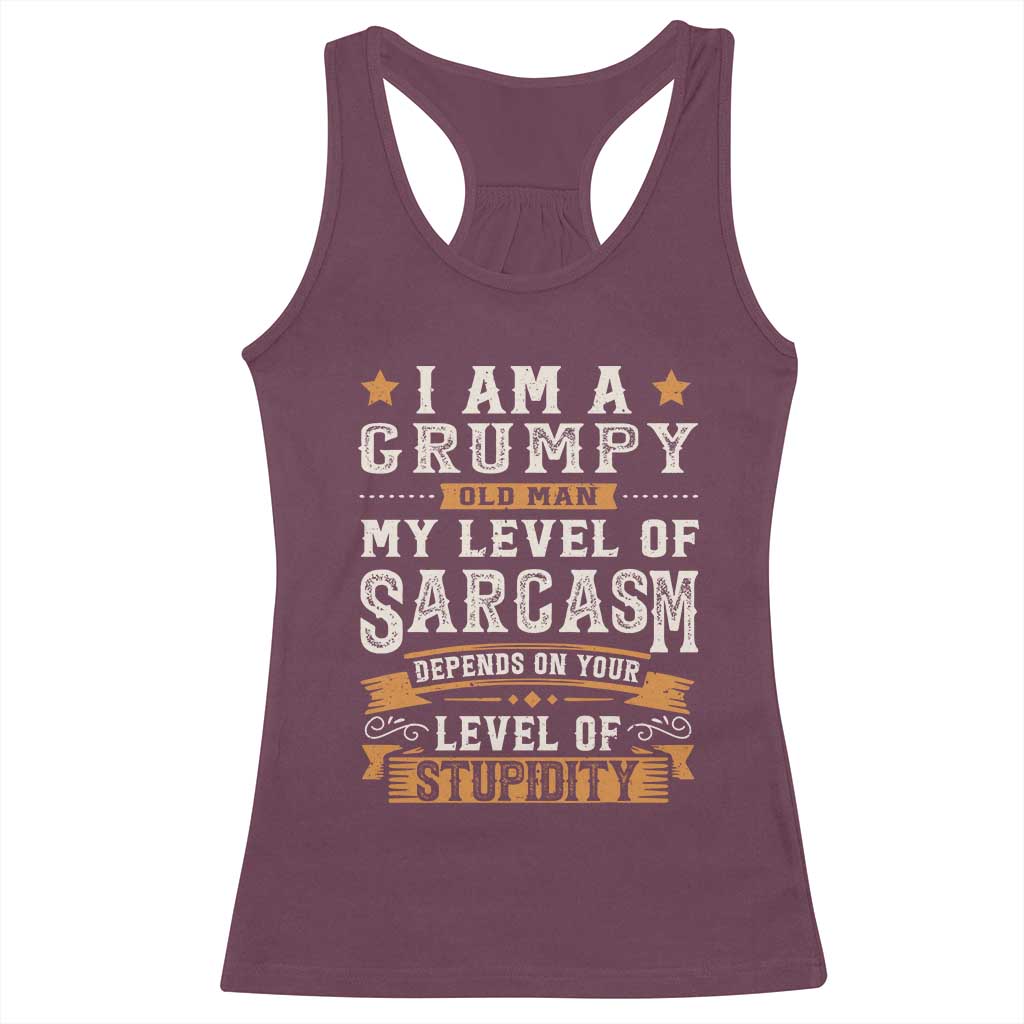 Funny I Am A Grumpy Old Man My Level Of Sarcasm Depends On Your Level Of Stupidity Racerback Tank Top Vintage Star
