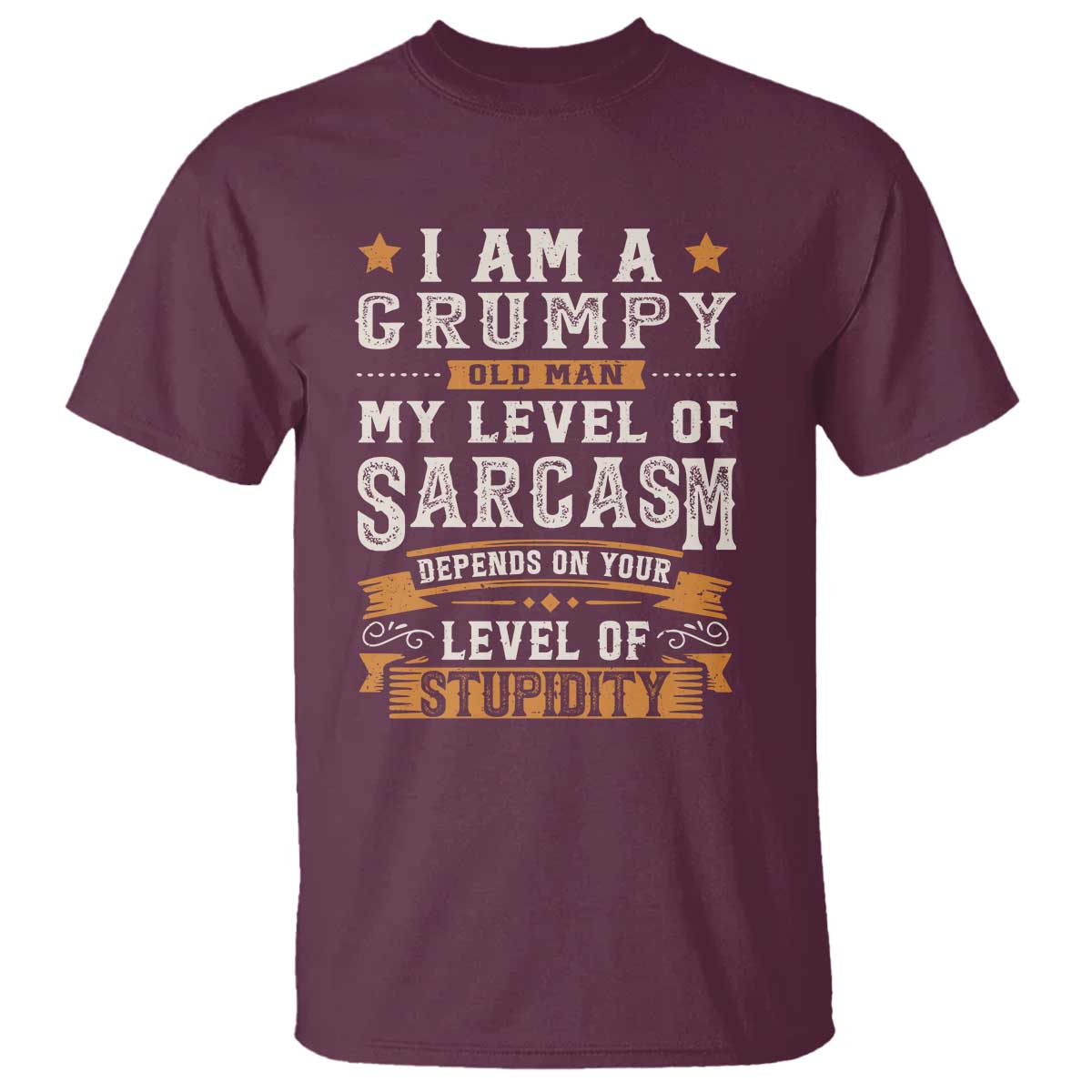Funny I Am A Grumpy Old Man My Level Of Sarcasm Depends On Your Level Of Stupidity T Shirt Vintage Star
