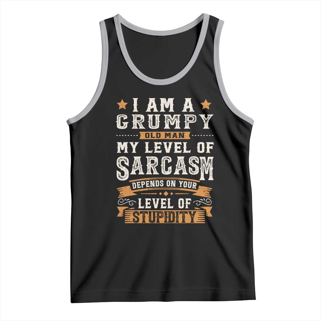 Funny I Am A Grumpy Old Man My Level Of Sarcasm Depends On Your Level Of Stupidity Tank Top Vintage Star