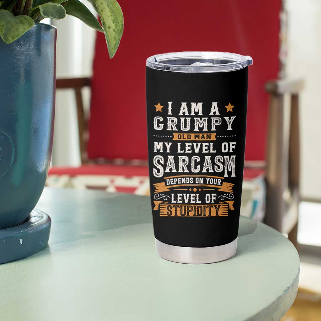 Funny I Am A Grumpy Old Man My Level Of Sarcasm Depends On Your Level Of Stupidity Tumbler Cup Vintage Star