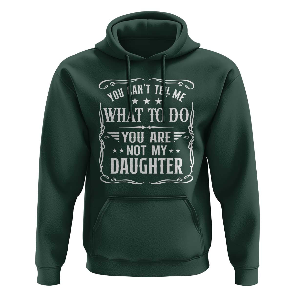 You Cant Tell Me What To Do You Are Not My Daughter Hoodie Funny Girl Dad Fathers Day Gifts