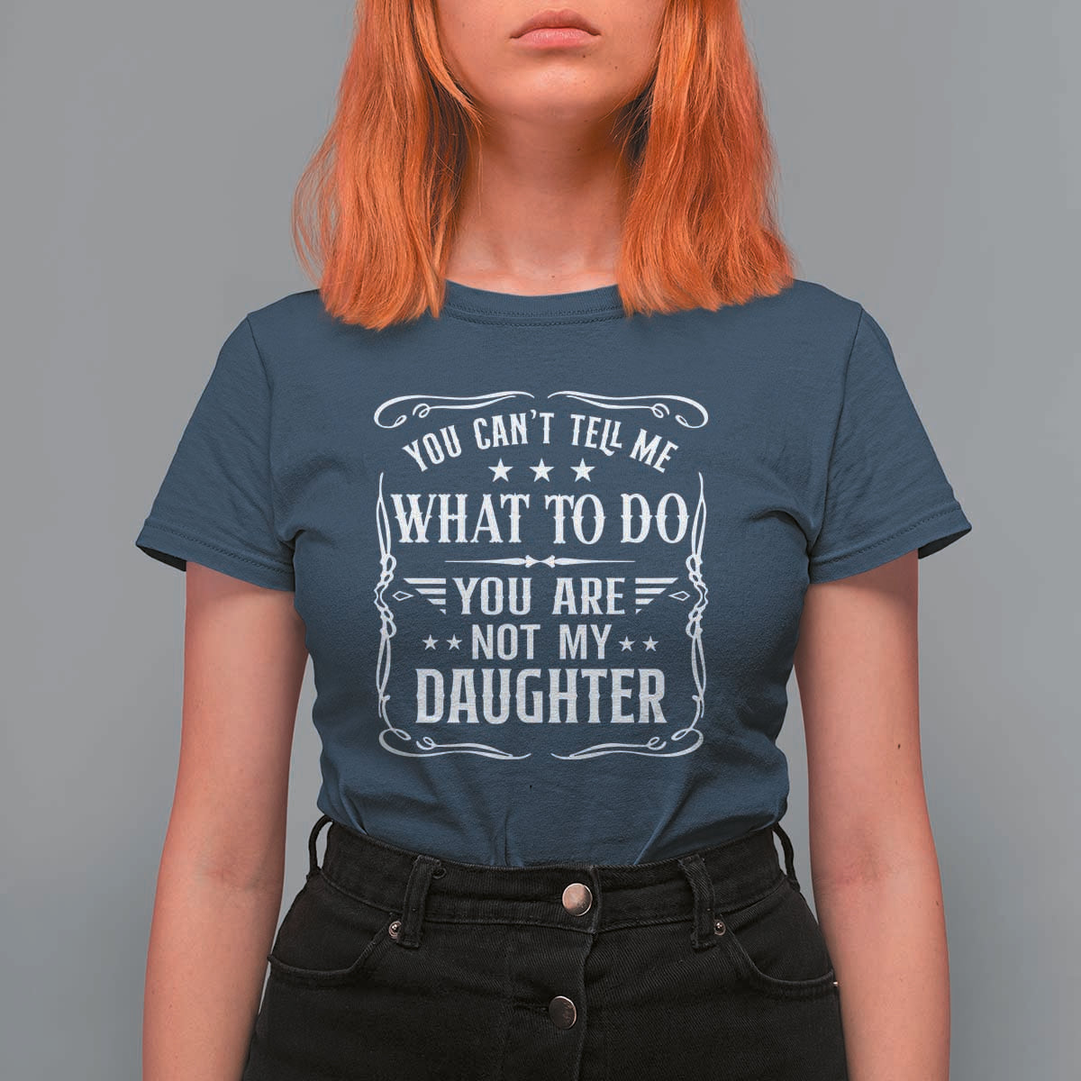 You Cant Tell Me What To Do You Are Not My Daughter T Shirt For Women Funny Girl Dad Fathers Day Gifts