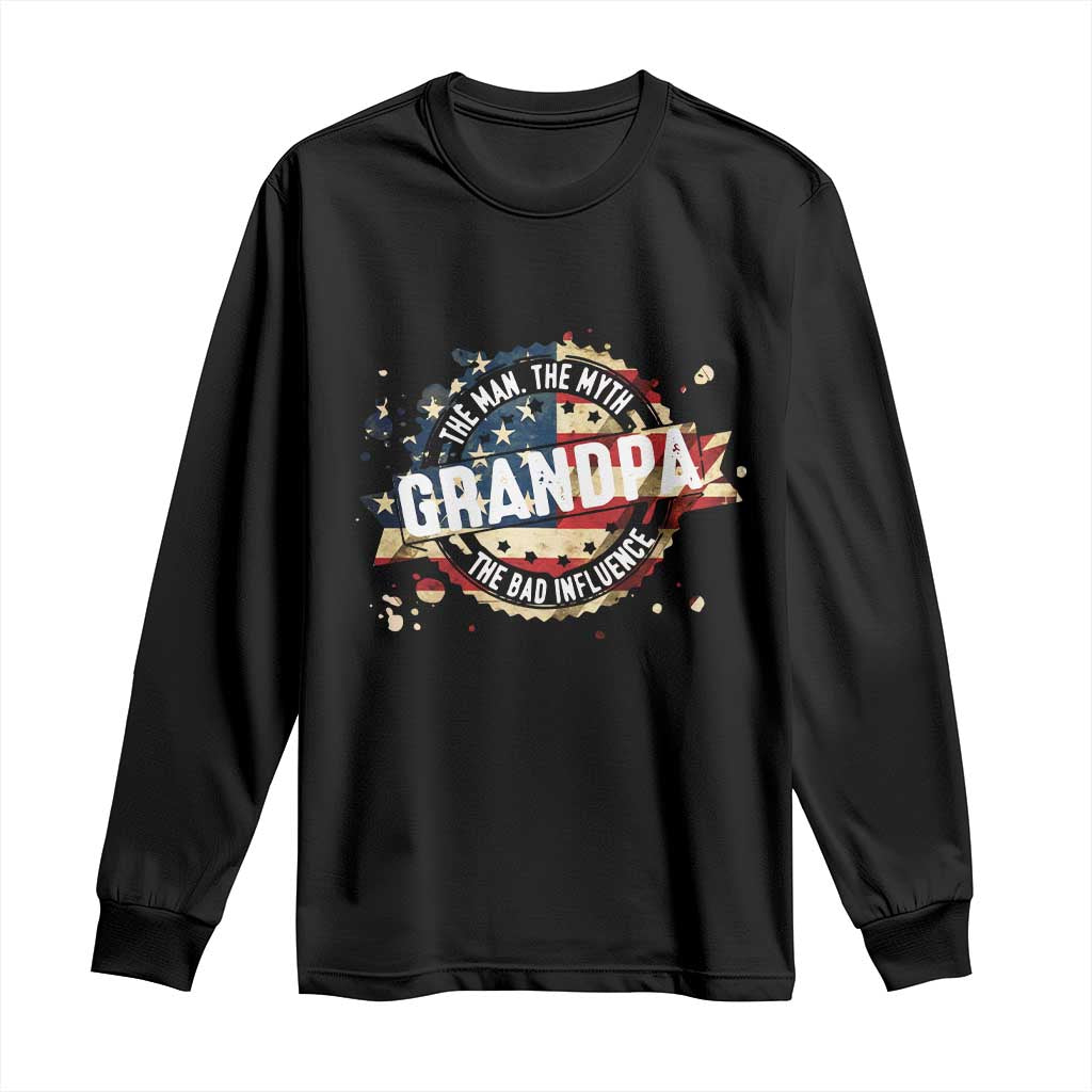 Funny Grandpa The Man The Myth The Bad Influence Long Sleeve Shirt Fathers Day