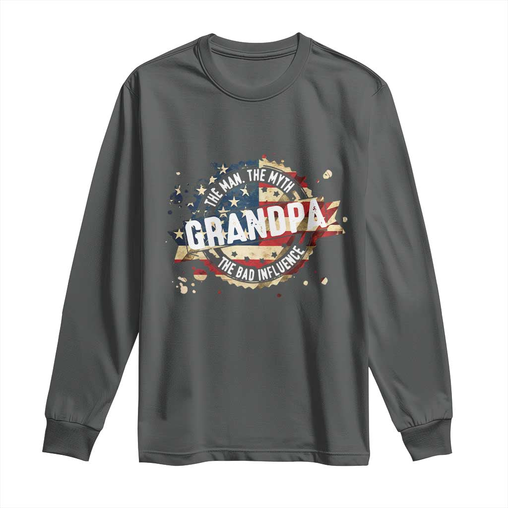 Funny Grandpa The Man The Myth The Bad Influence Long Sleeve Shirt Fathers Day