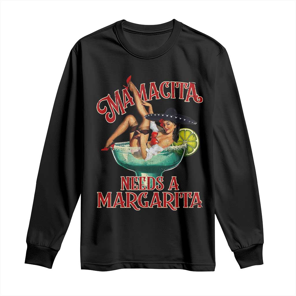 Funny Mamacita Needs A Margarita Long Sleeve Shirt Magarita Cocktail Mexican Pin Up Girl