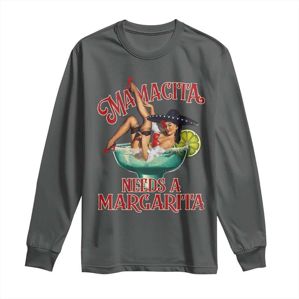 Funny Mamacita Needs A Margarita Long Sleeve Shirt Magarita Cocktail Mexican Pin Up Girl