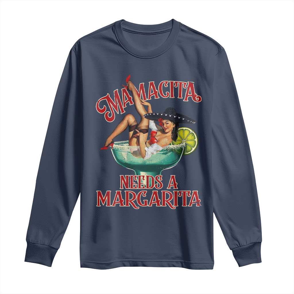 Funny Mamacita Needs A Margarita Long Sleeve Shirt Magarita Cocktail Mexican Pin Up Girl