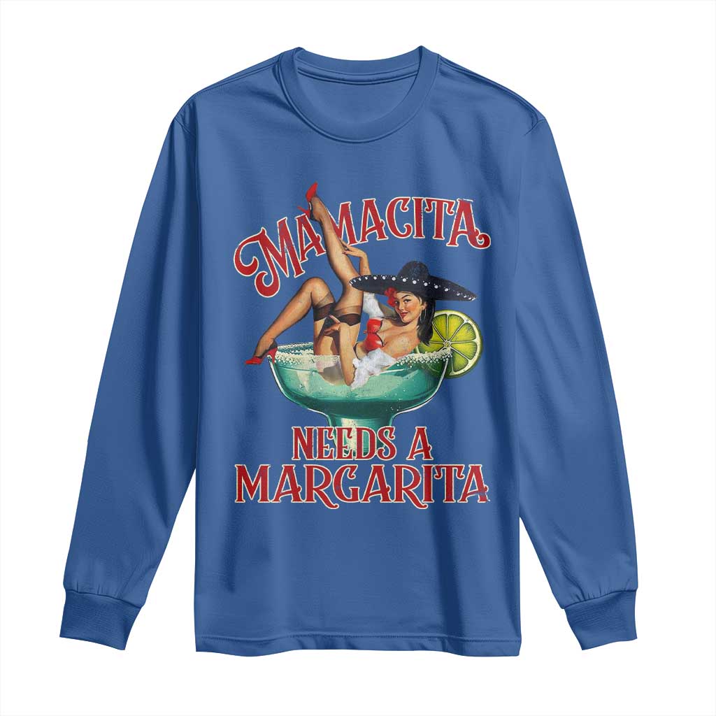 Funny Mamacita Needs A Margarita Long Sleeve Shirt Magarita Cocktail Mexican Pin Up Girl