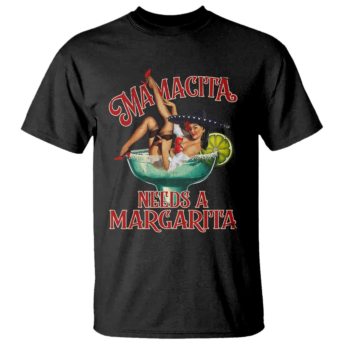 Funny Mamacita Needs A Margarita T Shirt Magarita Cocktail Mexican Pin Up Girl
