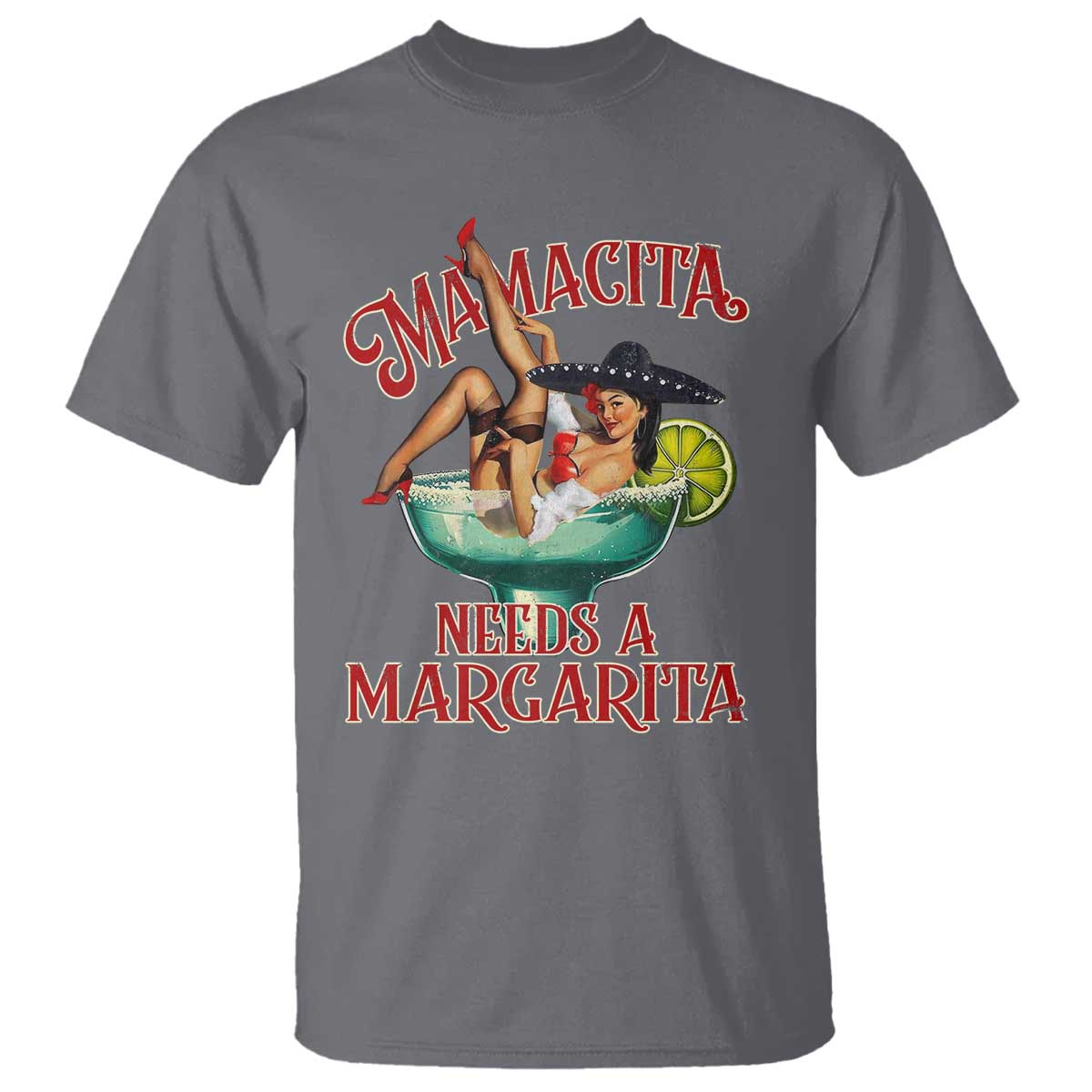 Funny Mamacita Needs A Margarita T Shirt Magarita Cocktail Mexican Pin Up Girl