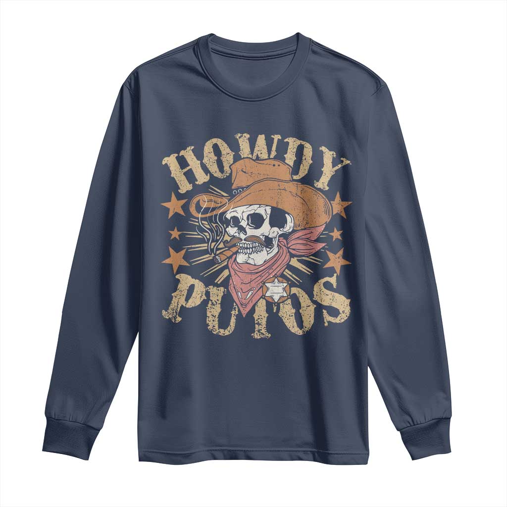 Funny Howdy Putos Long Sleeve Shirt Western Country Smoking Skull Cowboy